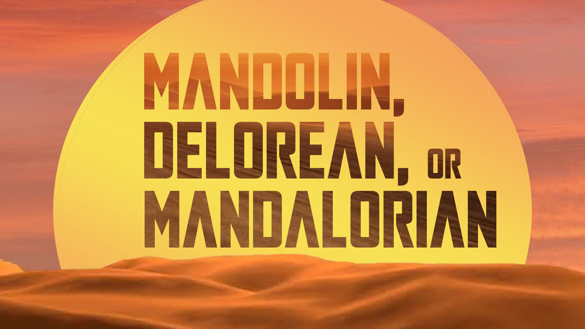 Mandolin, DeLorean, or Mandalorian image number null